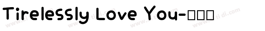 Tirelessly Love You字体转换